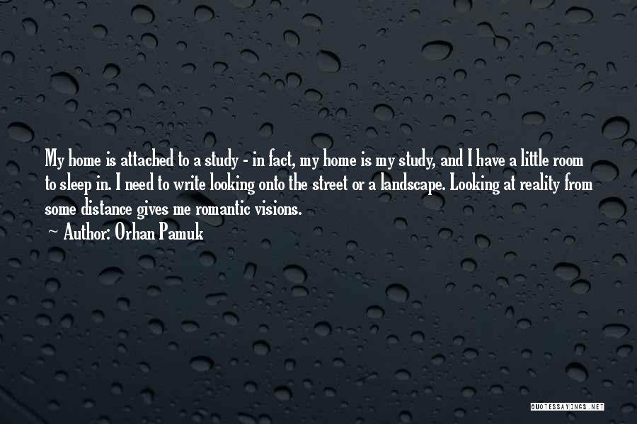 Orhan Pamuk Quotes: My Home Is Attached To A Study - In Fact, My Home Is My Study, And I Have A Little