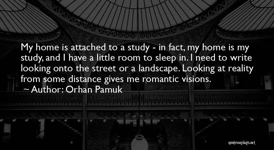 Orhan Pamuk Quotes: My Home Is Attached To A Study - In Fact, My Home Is My Study, And I Have A Little