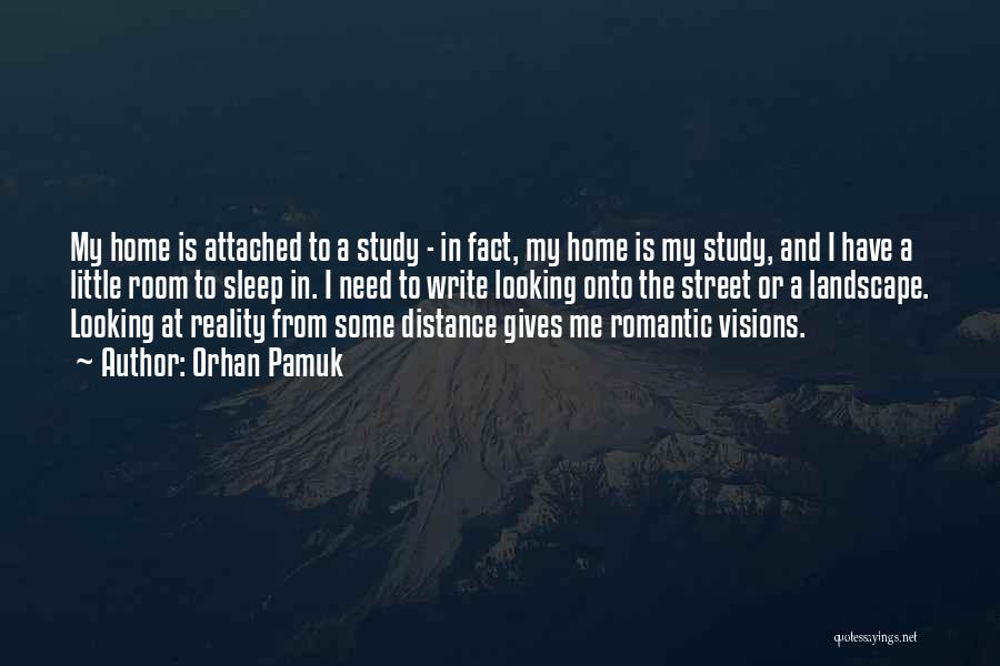 Orhan Pamuk Quotes: My Home Is Attached To A Study - In Fact, My Home Is My Study, And I Have A Little