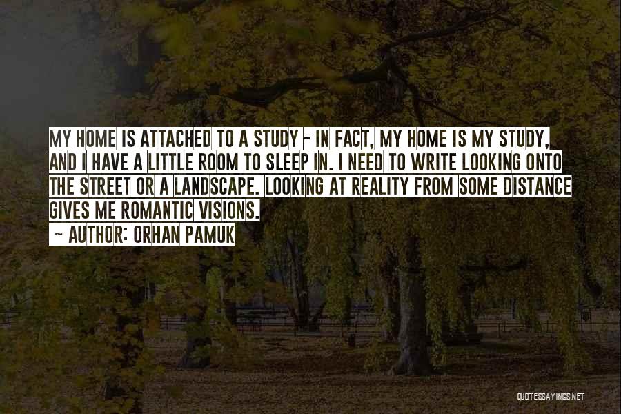 Orhan Pamuk Quotes: My Home Is Attached To A Study - In Fact, My Home Is My Study, And I Have A Little