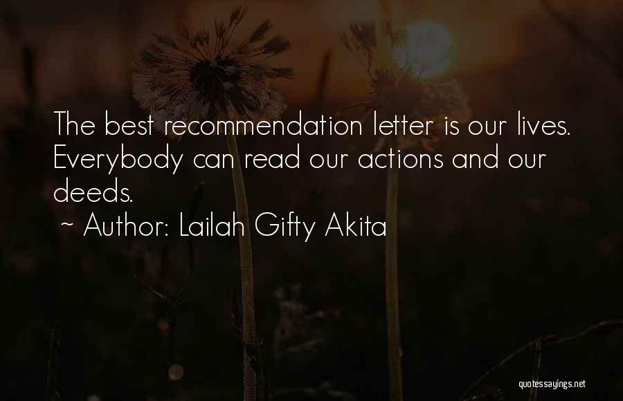 Lailah Gifty Akita Quotes: The Best Recommendation Letter Is Our Lives. Everybody Can Read Our Actions And Our Deeds.