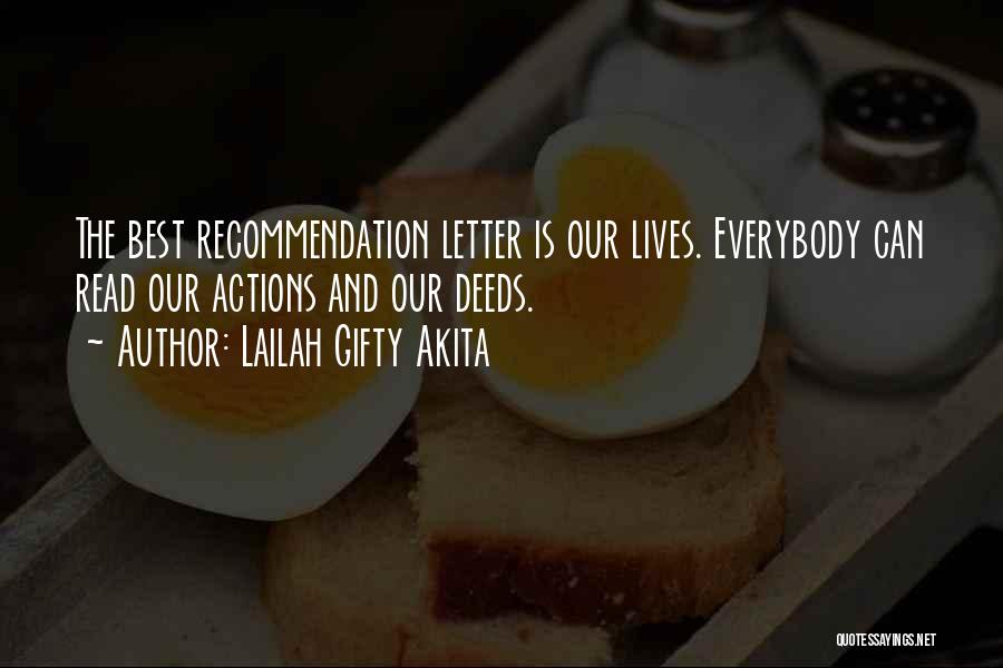 Lailah Gifty Akita Quotes: The Best Recommendation Letter Is Our Lives. Everybody Can Read Our Actions And Our Deeds.