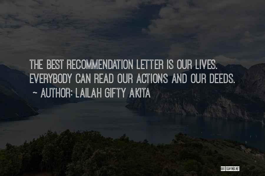Lailah Gifty Akita Quotes: The Best Recommendation Letter Is Our Lives. Everybody Can Read Our Actions And Our Deeds.