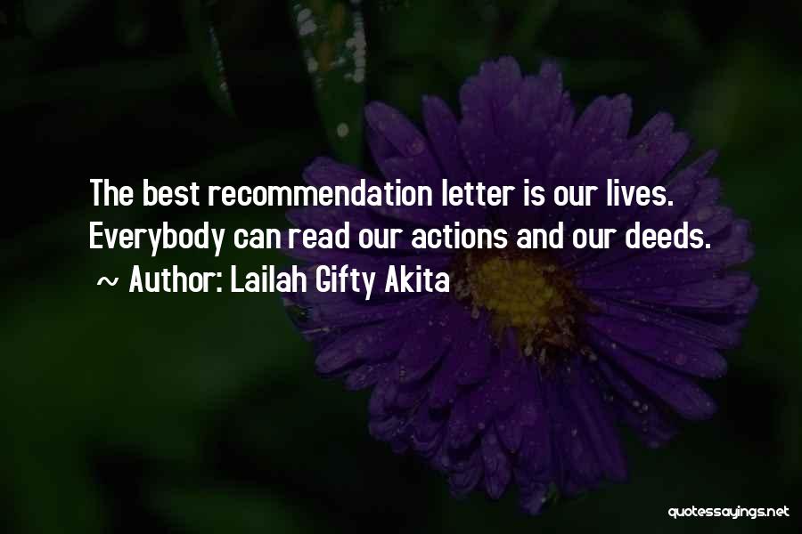 Lailah Gifty Akita Quotes: The Best Recommendation Letter Is Our Lives. Everybody Can Read Our Actions And Our Deeds.