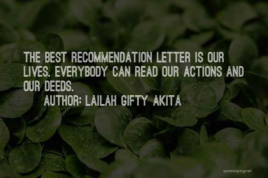 Lailah Gifty Akita Quotes: The Best Recommendation Letter Is Our Lives. Everybody Can Read Our Actions And Our Deeds.