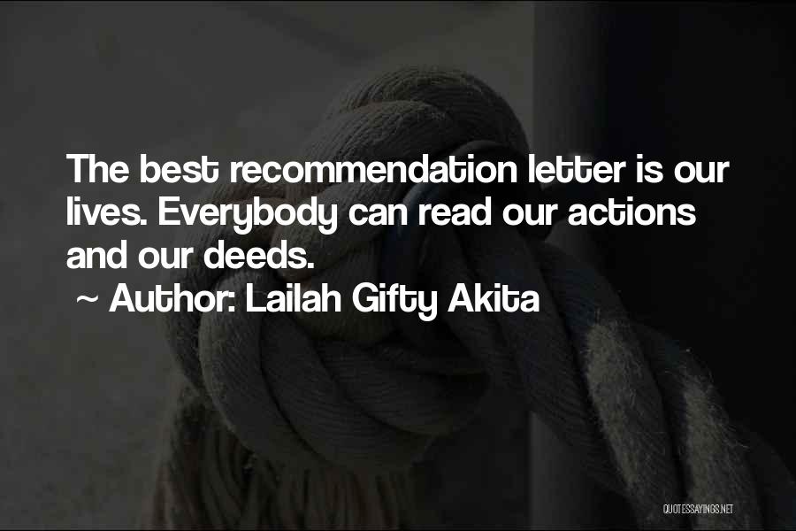 Lailah Gifty Akita Quotes: The Best Recommendation Letter Is Our Lives. Everybody Can Read Our Actions And Our Deeds.