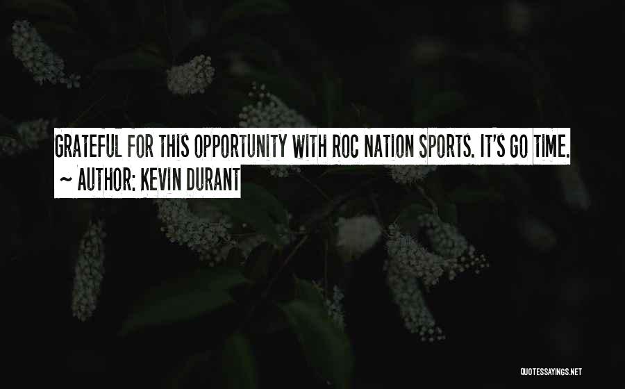 Kevin Durant Quotes: Grateful For This Opportunity With Roc Nation Sports. It's Go Time.