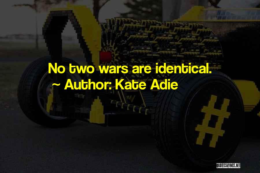 Kate Adie Quotes: No Two Wars Are Identical.