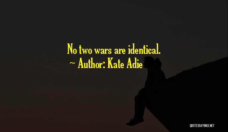 Kate Adie Quotes: No Two Wars Are Identical.