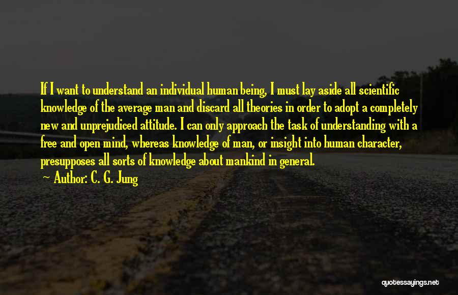 C. G. Jung Quotes: If I Want To Understand An Individual Human Being, I Must Lay Aside All Scientific Knowledge Of The Average Man