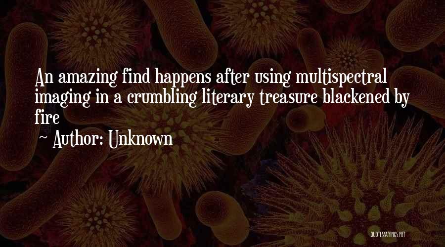 Unknown Quotes: An Amazing Find Happens After Using Multispectral Imaging In A Crumbling Literary Treasure Blackened By Fire