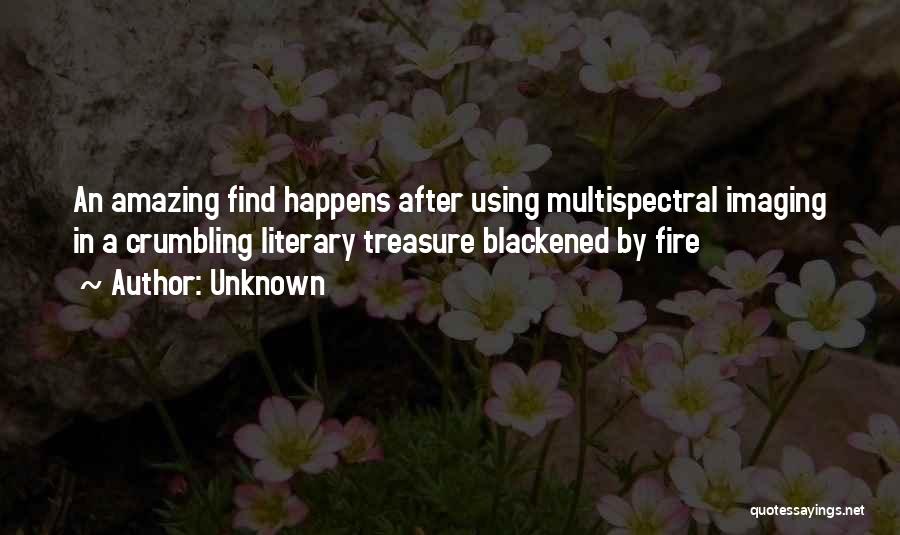 Unknown Quotes: An Amazing Find Happens After Using Multispectral Imaging In A Crumbling Literary Treasure Blackened By Fire