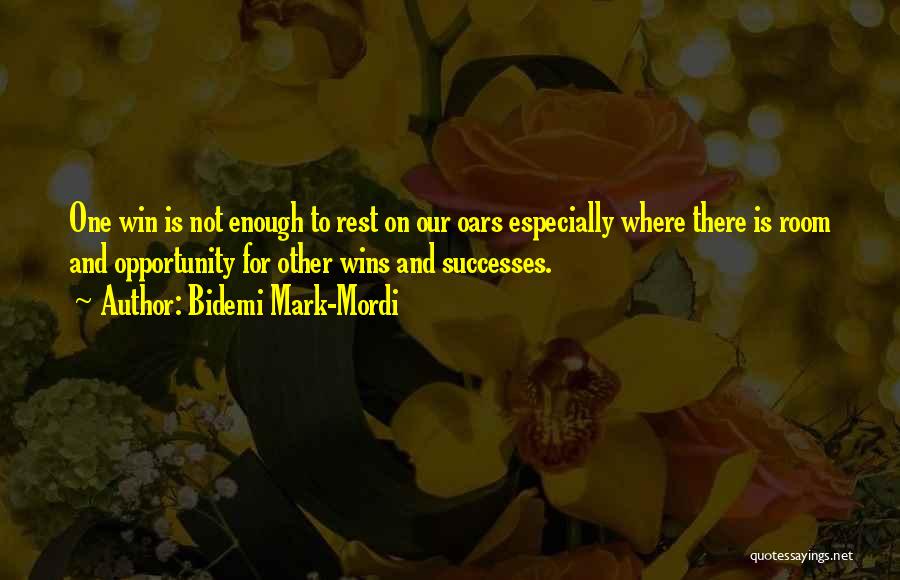 Bidemi Mark-Mordi Quotes: One Win Is Not Enough To Rest On Our Oars Especially Where There Is Room And Opportunity For Other Wins