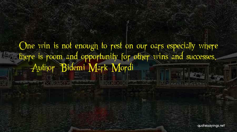 Bidemi Mark-Mordi Quotes: One Win Is Not Enough To Rest On Our Oars Especially Where There Is Room And Opportunity For Other Wins