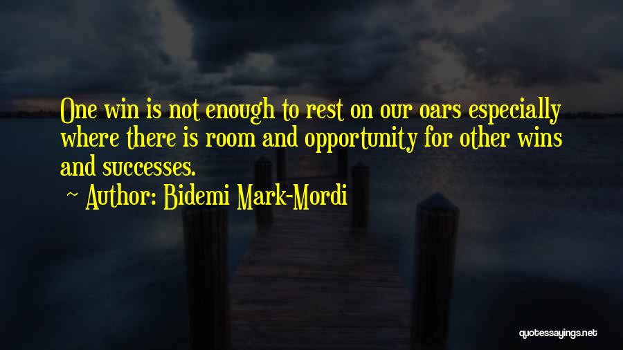 Bidemi Mark-Mordi Quotes: One Win Is Not Enough To Rest On Our Oars Especially Where There Is Room And Opportunity For Other Wins