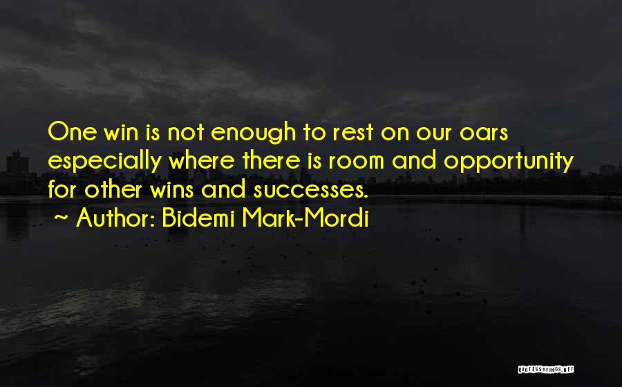 Bidemi Mark-Mordi Quotes: One Win Is Not Enough To Rest On Our Oars Especially Where There Is Room And Opportunity For Other Wins