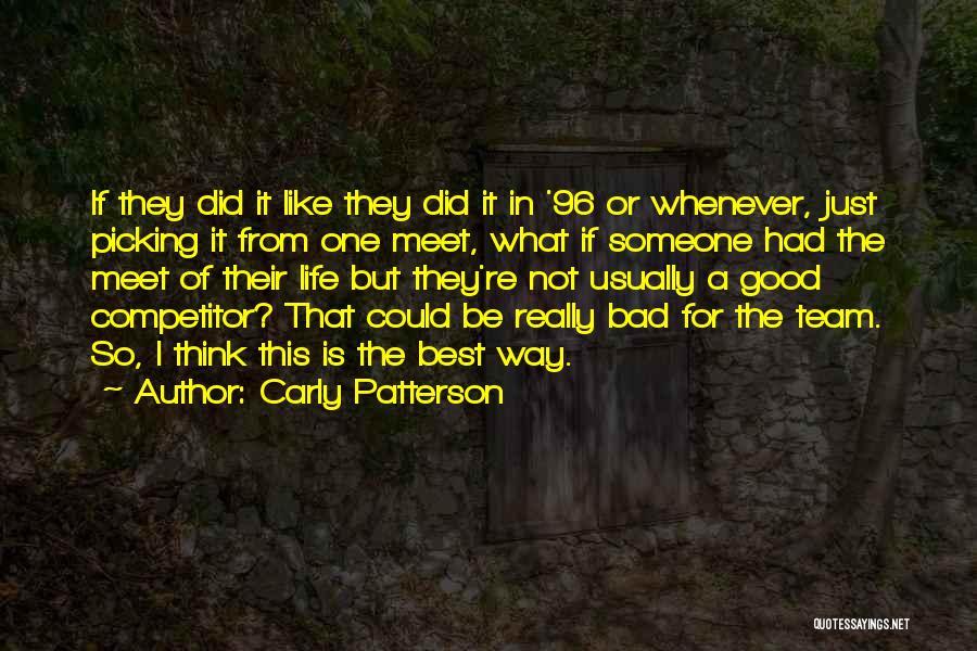 Carly Patterson Quotes: If They Did It Like They Did It In '96 Or Whenever, Just Picking It From One Meet, What If