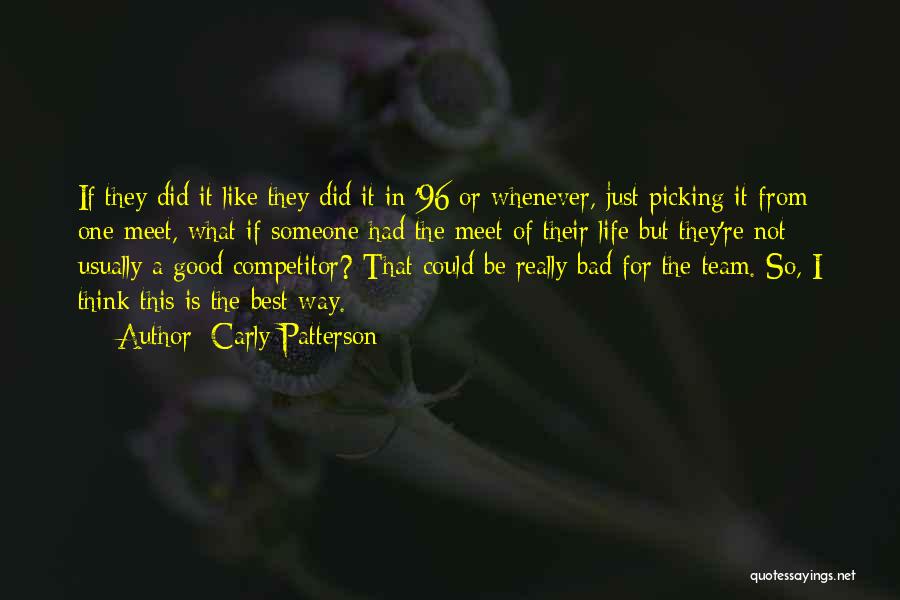 Carly Patterson Quotes: If They Did It Like They Did It In '96 Or Whenever, Just Picking It From One Meet, What If