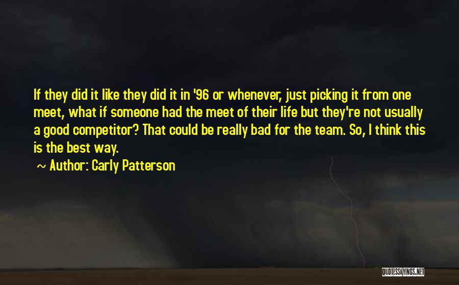 Carly Patterson Quotes: If They Did It Like They Did It In '96 Or Whenever, Just Picking It From One Meet, What If