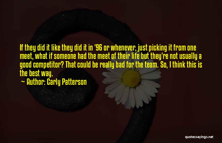 Carly Patterson Quotes: If They Did It Like They Did It In '96 Or Whenever, Just Picking It From One Meet, What If