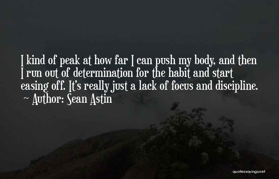 Sean Astin Quotes: I Kind Of Peak At How Far I Can Push My Body, And Then I Run Out Of Determination For