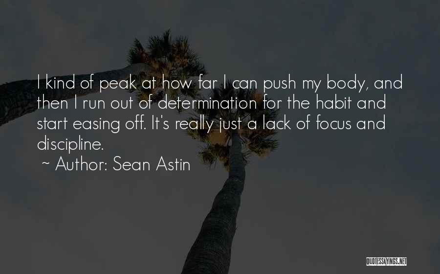 Sean Astin Quotes: I Kind Of Peak At How Far I Can Push My Body, And Then I Run Out Of Determination For