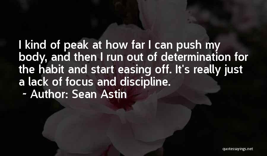 Sean Astin Quotes: I Kind Of Peak At How Far I Can Push My Body, And Then I Run Out Of Determination For