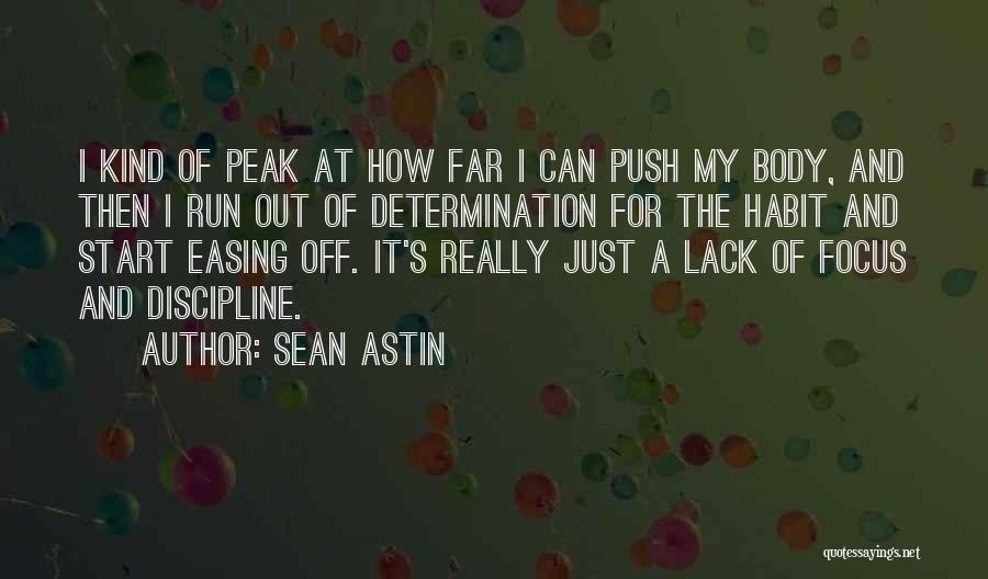 Sean Astin Quotes: I Kind Of Peak At How Far I Can Push My Body, And Then I Run Out Of Determination For