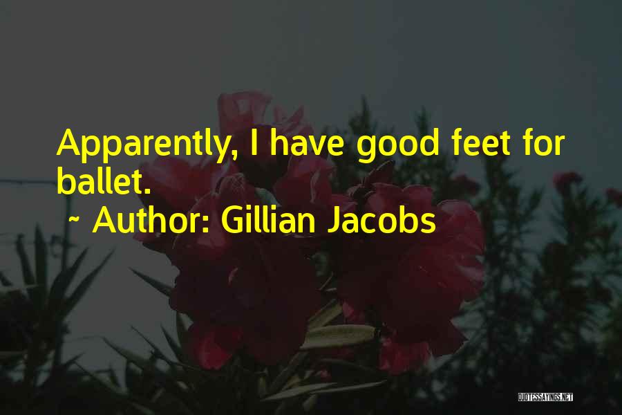 Gillian Jacobs Quotes: Apparently, I Have Good Feet For Ballet.