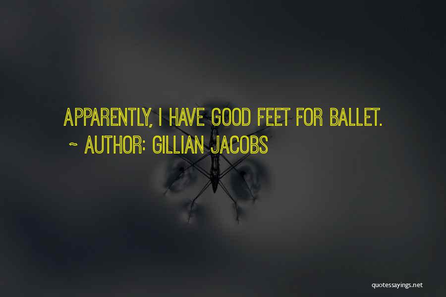 Gillian Jacobs Quotes: Apparently, I Have Good Feet For Ballet.