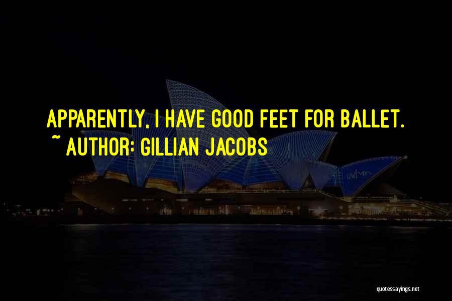 Gillian Jacobs Quotes: Apparently, I Have Good Feet For Ballet.
