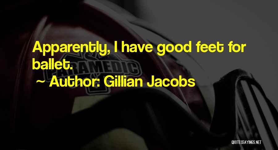 Gillian Jacobs Quotes: Apparently, I Have Good Feet For Ballet.