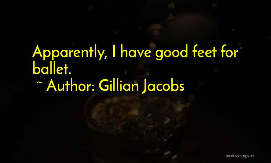 Gillian Jacobs Quotes: Apparently, I Have Good Feet For Ballet.