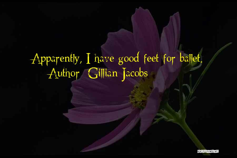 Gillian Jacobs Quotes: Apparently, I Have Good Feet For Ballet.
