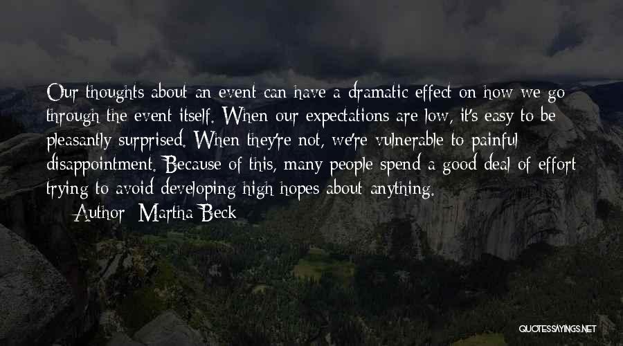 Martha Beck Quotes: Our Thoughts About An Event Can Have A Dramatic Effect On How We Go Through The Event Itself. When Our