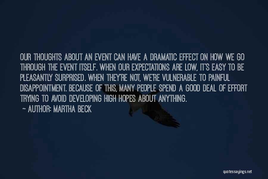 Martha Beck Quotes: Our Thoughts About An Event Can Have A Dramatic Effect On How We Go Through The Event Itself. When Our