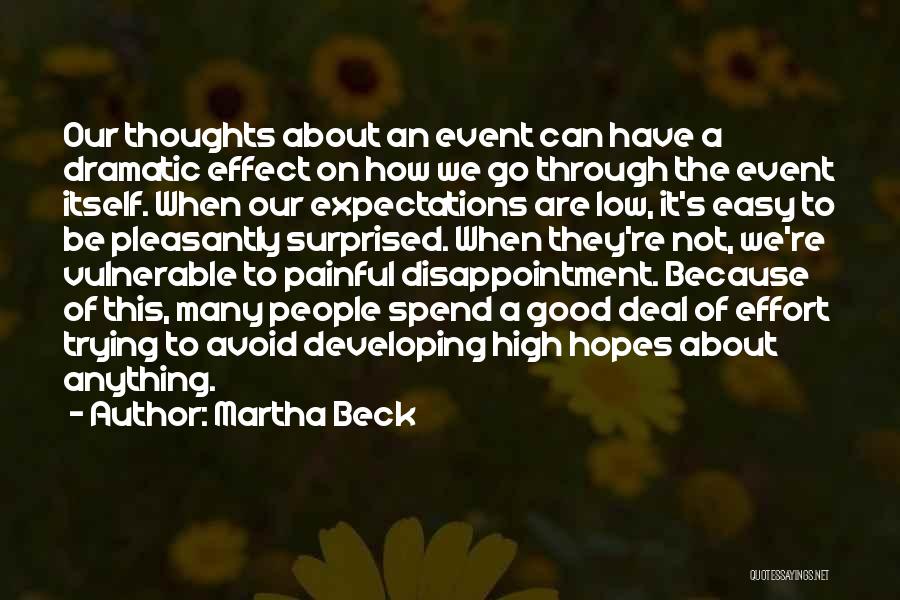 Martha Beck Quotes: Our Thoughts About An Event Can Have A Dramatic Effect On How We Go Through The Event Itself. When Our