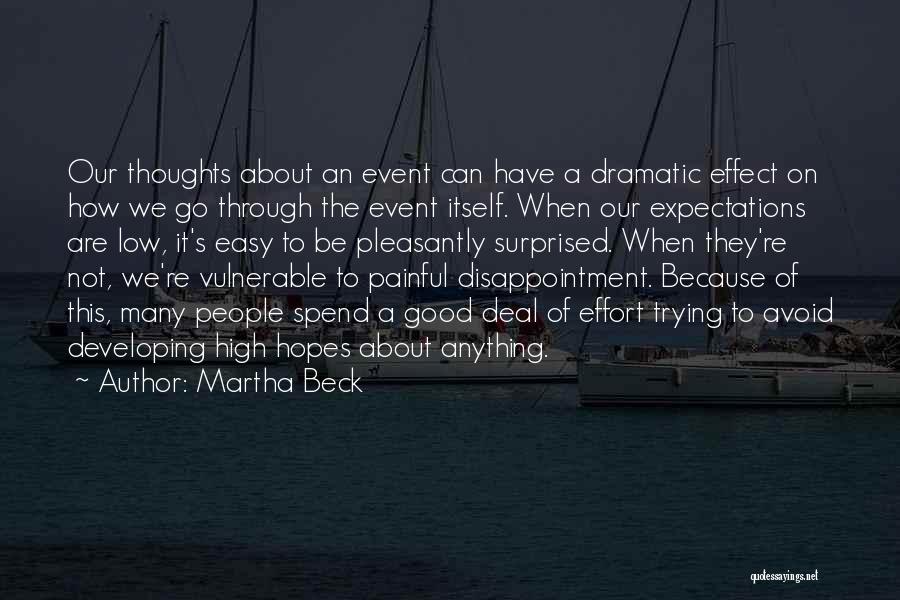 Martha Beck Quotes: Our Thoughts About An Event Can Have A Dramatic Effect On How We Go Through The Event Itself. When Our
