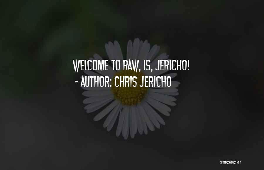 Chris Jericho Quotes: Welcome To Raw, Is, Jericho!