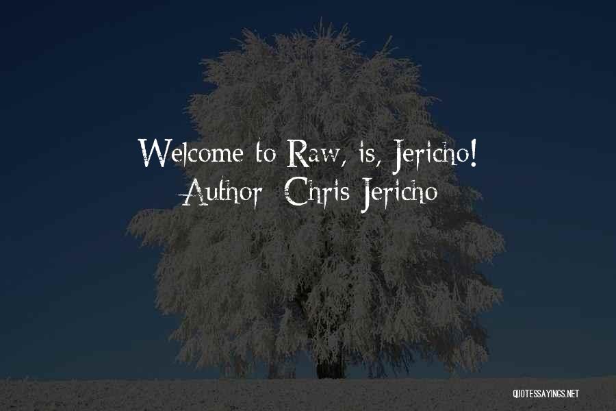 Chris Jericho Quotes: Welcome To Raw, Is, Jericho!