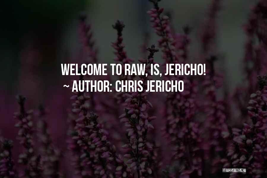 Chris Jericho Quotes: Welcome To Raw, Is, Jericho!