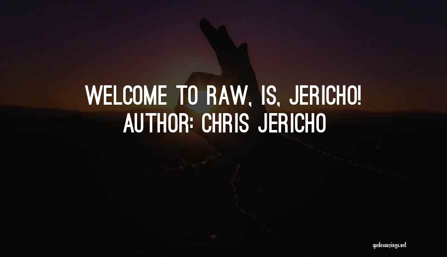 Chris Jericho Quotes: Welcome To Raw, Is, Jericho!