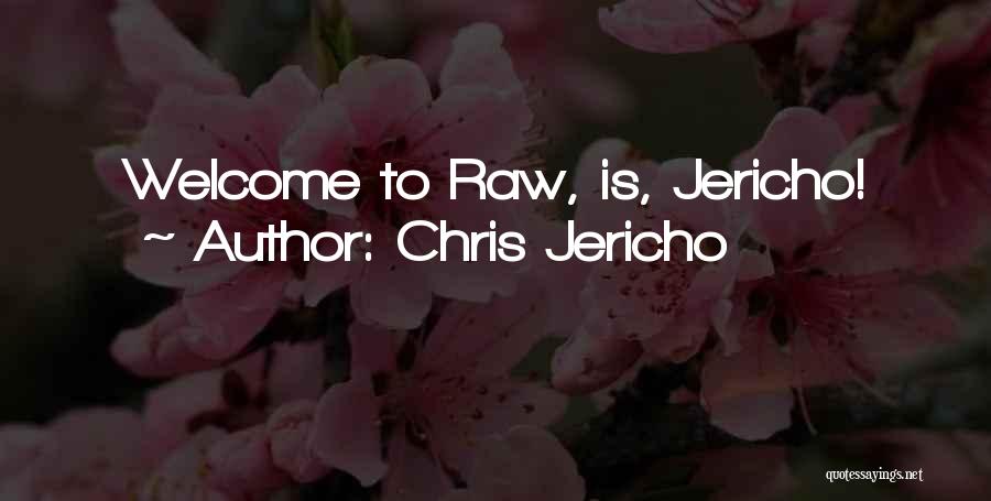 Chris Jericho Quotes: Welcome To Raw, Is, Jericho!