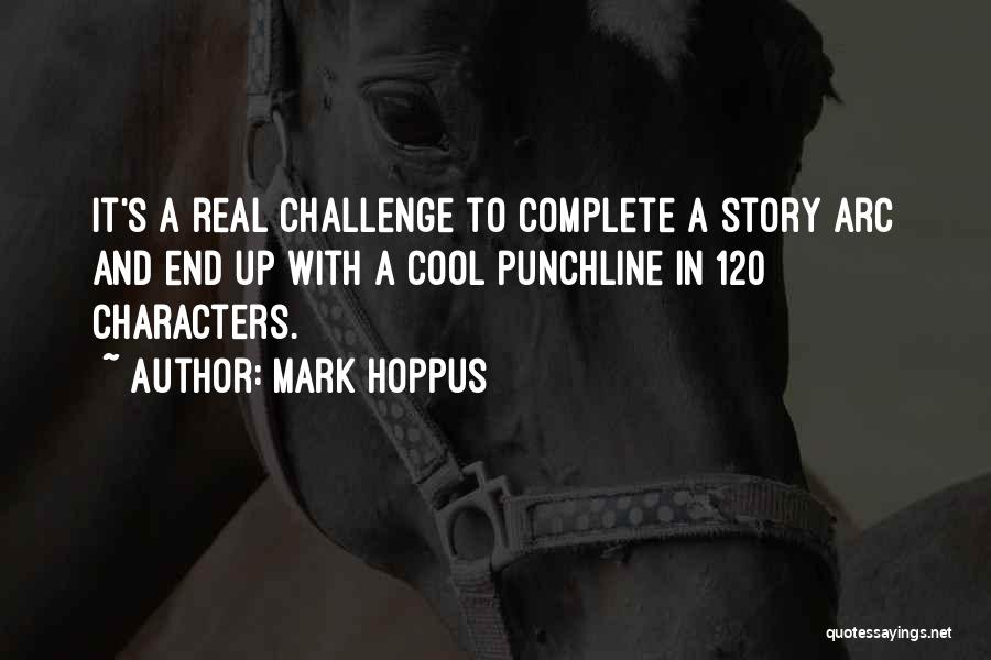 Mark Hoppus Quotes: It's A Real Challenge To Complete A Story Arc And End Up With A Cool Punchline In 120 Characters.