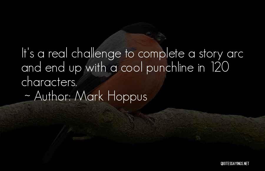 Mark Hoppus Quotes: It's A Real Challenge To Complete A Story Arc And End Up With A Cool Punchline In 120 Characters.