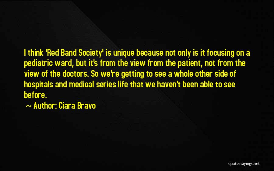 Ciara Bravo Quotes: I Think 'red Band Society' Is Unique Because Not Only Is It Focusing On A Pediatric Ward, But It's From