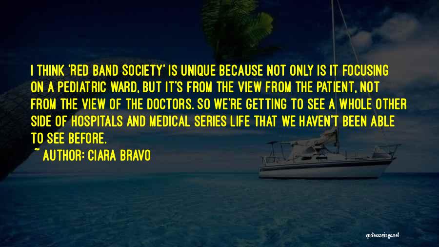 Ciara Bravo Quotes: I Think 'red Band Society' Is Unique Because Not Only Is It Focusing On A Pediatric Ward, But It's From