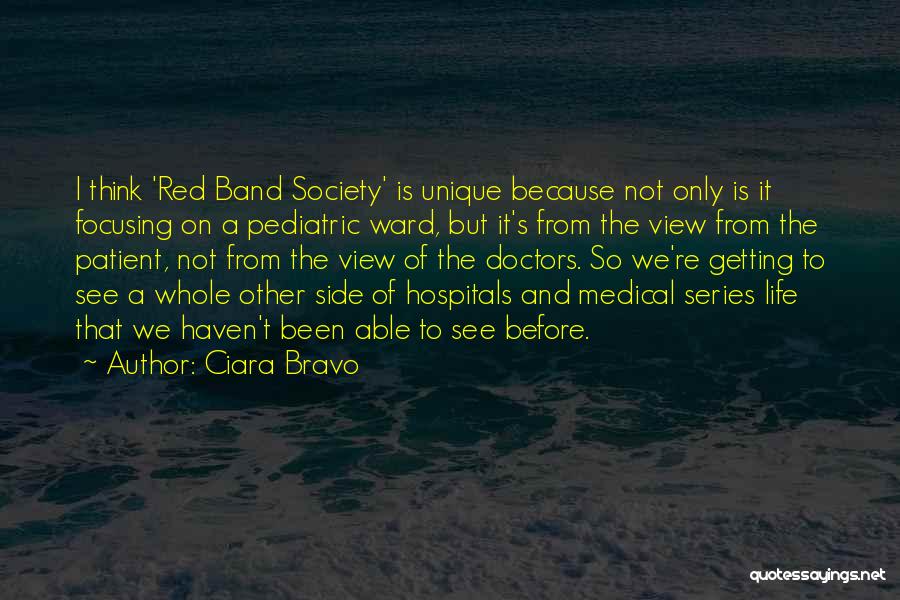 Ciara Bravo Quotes: I Think 'red Band Society' Is Unique Because Not Only Is It Focusing On A Pediatric Ward, But It's From