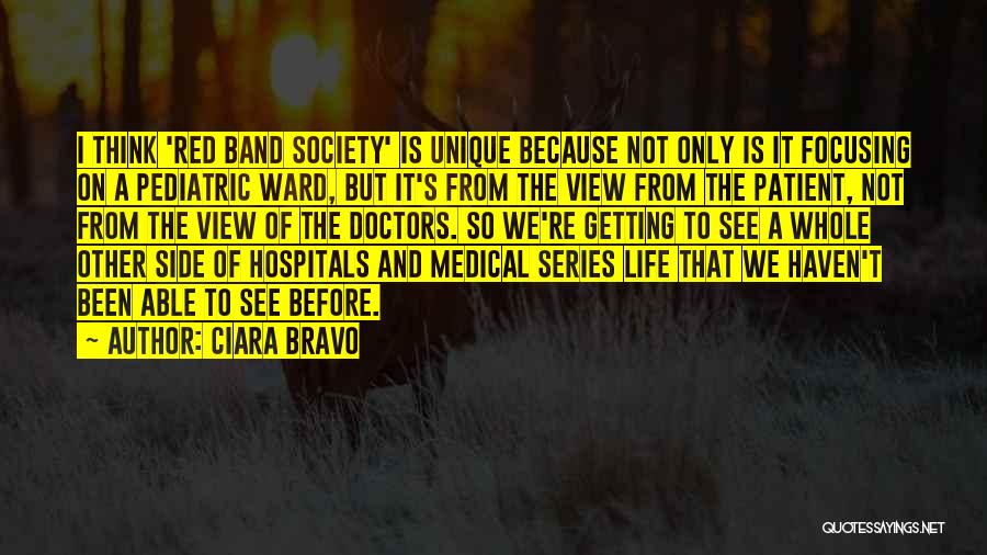 Ciara Bravo Quotes: I Think 'red Band Society' Is Unique Because Not Only Is It Focusing On A Pediatric Ward, But It's From