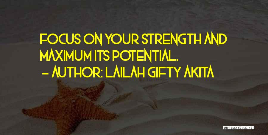 Lailah Gifty Akita Quotes: Focus On Your Strength And Maximum Its Potential.